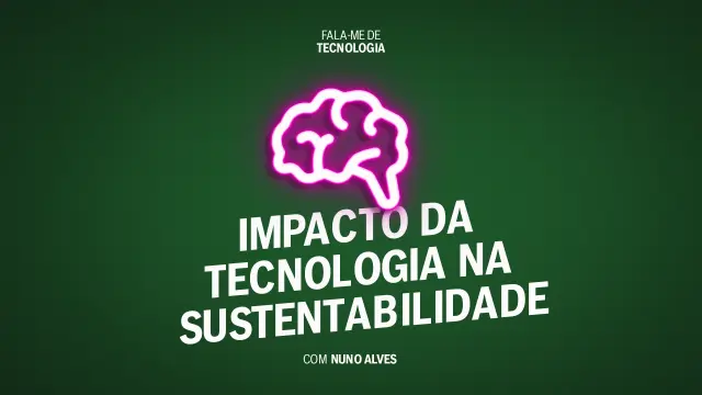 Podcast Fala-me de Tecnologia Sustentabilidade