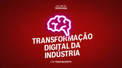 Podcast Fala-me de Tecnologia Transformação Digital Indústria