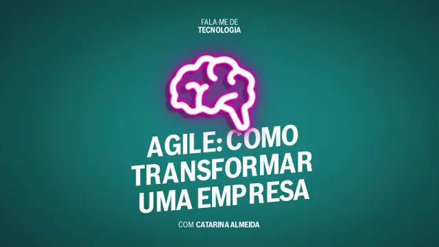 Podcast Fala-me de Tecnologia Agile