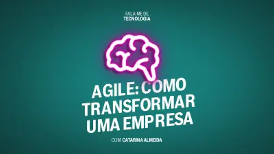 Podcast Agile - Como transformar uma empresa