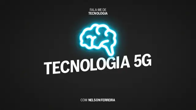 podcast fala-me de tecnologia 5G nelson ferreira