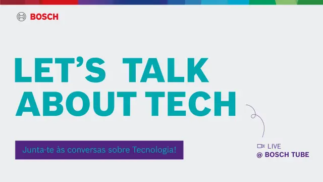 Let's Talk About Tech Bosch Portugal